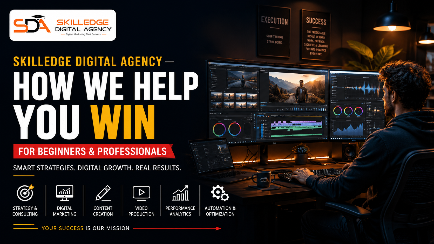 Create a high-end cinematic YouTube banner in 1536x864 resolution. Design style - Dark modern workspace aesthetic - Professional video editing studio environment - Same visual hierarchy and layout as premium YouTube educational thumbnails - Black and deep navy background with warm orange cinematic lighting - Bold oversized typography on the left - Human subject working at a desk on the right side facing multiple monitors - Monitors displaying professional editing software timeline, color grading panels, graphs, and cinematic footage related to [TOPIC Skilledge Digital Agency — How We Help You Win - Realistic depth, soft shadows, high contrast, ultra detailed - Clean composition with modern creator-economy branding style - Strong visual storytelling and premium production quality Text layout - Main headline beside it “[TOPIC Skilledge Digital Agency — How We Help You Win ] - Subtitle bar in red “FOR BEGINNERS & PROFESSIONALS” - Small tagline below “[SHORT TAGLINE]” Bottom icon section Include 6 minimal monochrome icons with labels related to [TOPIC Skilledge Digital Agency — How We Help You Win ] Maintain the same spacing and style as premium educational thumbnails. Branding Place [YOUR LOGO] in the top-right corner naturally integrated into the design. Typography - Bold condensed sans-serif fonts - White primary text - Yellow accent text - Red highlight bar - Clean spacing and alignment Color palette - Matte black - Dark navy - Warm orange highlights - White typography - Yellow accent (#f5b400 style) - Red CTA accents Composition - Text-heavy left side - Human + monitor setup on right side - Cinematic lighting - Ultra realistic - Professional YouTube banner aesthetic - High click-through-rate design - Maintain identical composition consistency across different topics Rendering quality Photorealistic, ultra sharp, 4K quality, dramatic lighting, premium digital art, highly detailed, modern YouTube creator branding style. put the logo left side top on poster and logo's background colour is white . 