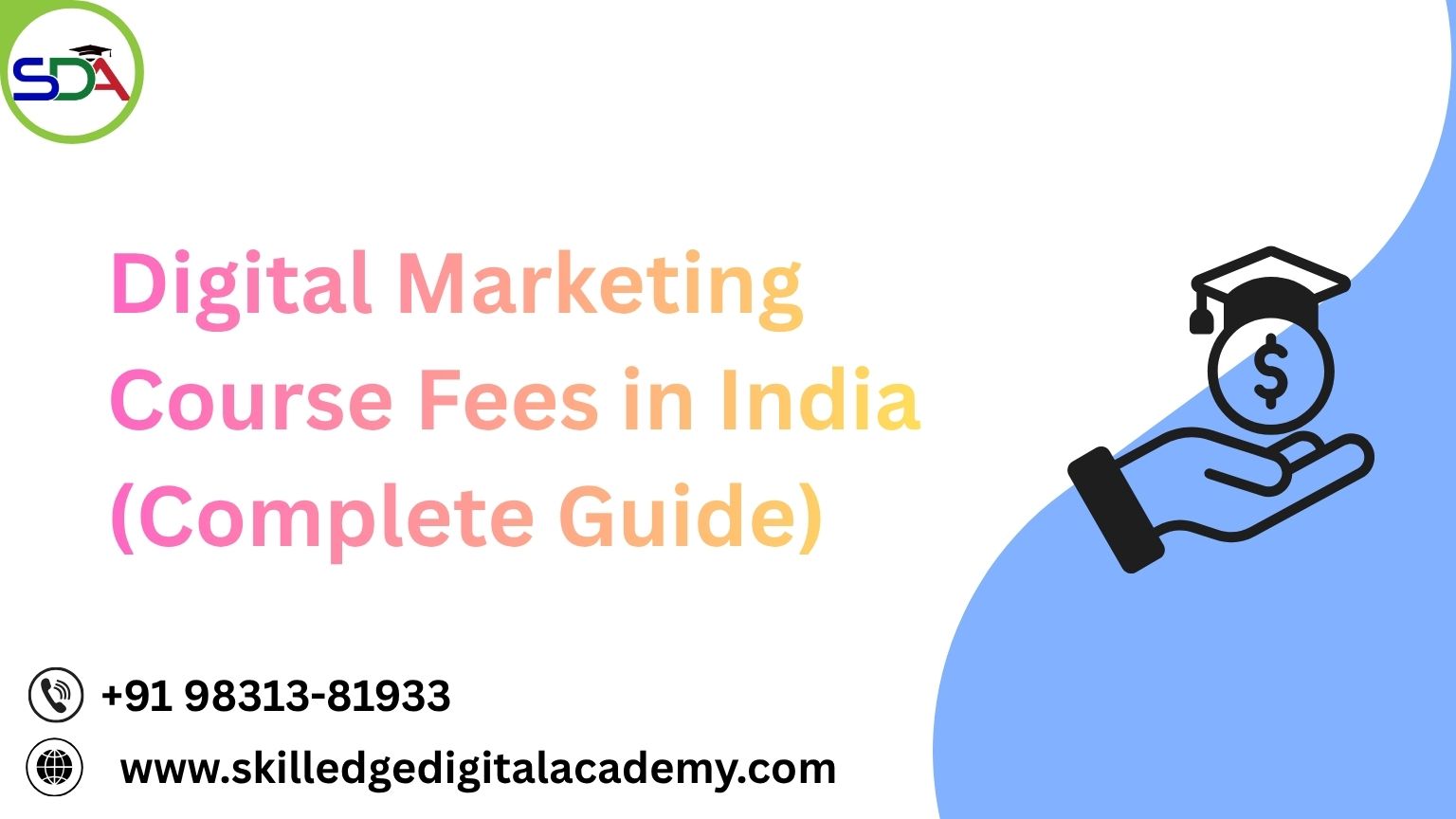 Digital-Marketing-Course-Fees-in-India-Complete-Guide