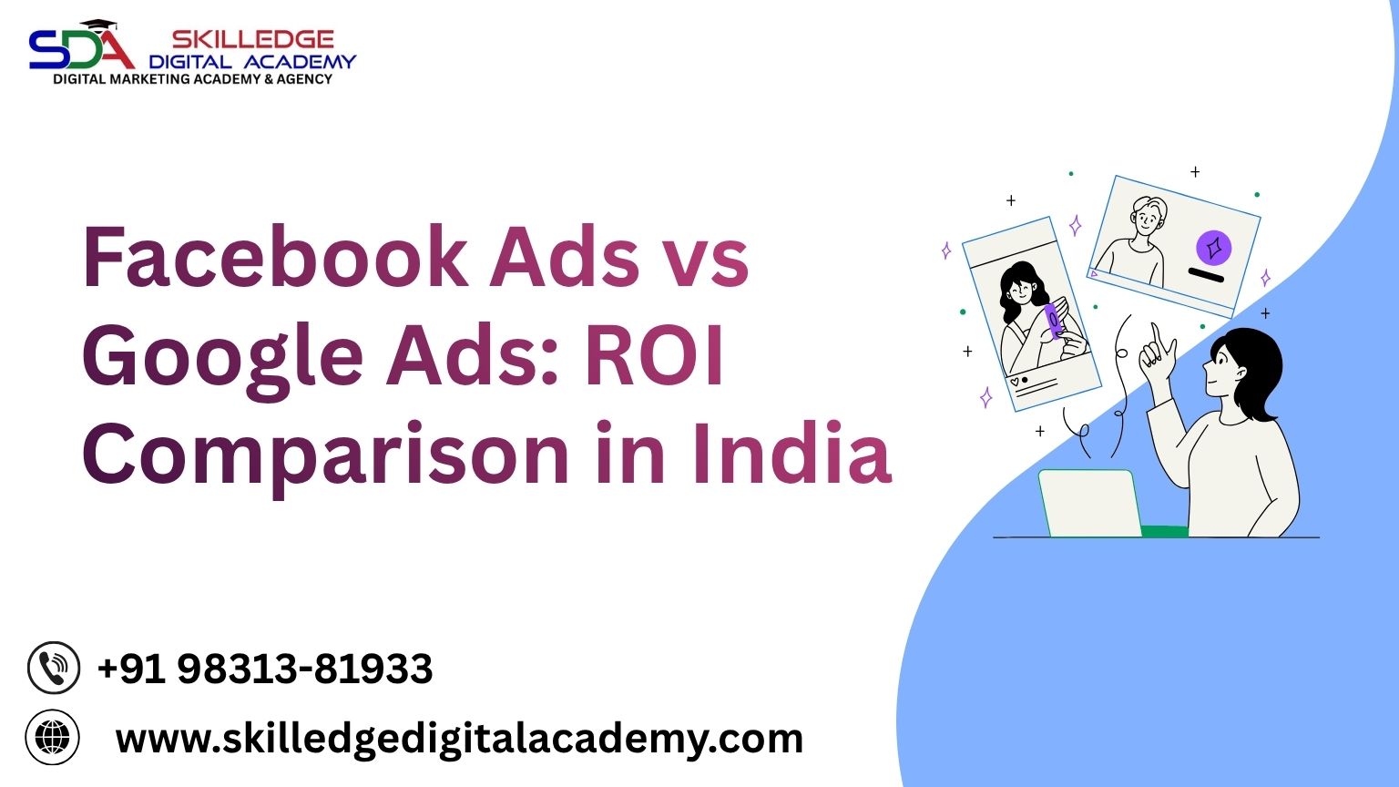 Facebook-Ads-vs-Google-Ads-ROI-Comparison-in-India