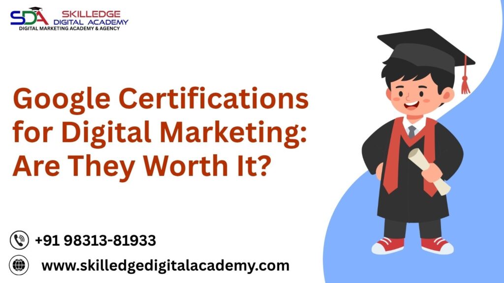 Google digital marketing certifications vs practical training comparison