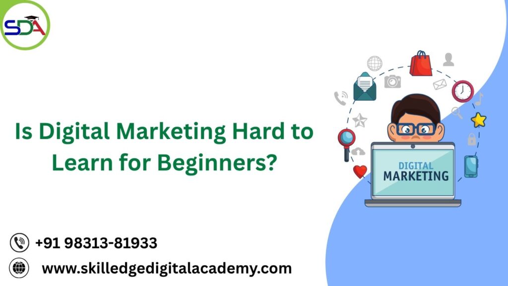 Is digital marketing hard to learn? Discover how beginners can easily start and build a successful marketing career.